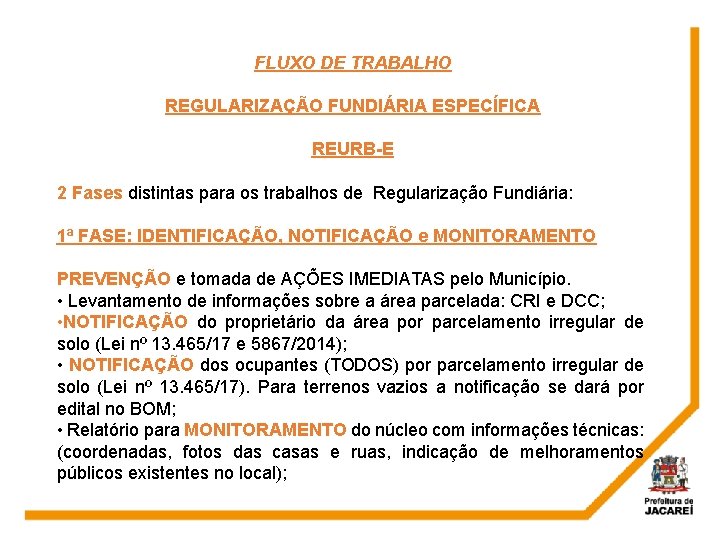 FLUXO DE TRABALHO REGULARIZAÇÃO FUNDIÁRIA ESPECÍFICA REURB-E 2 Fases distintas para os trabalhos de