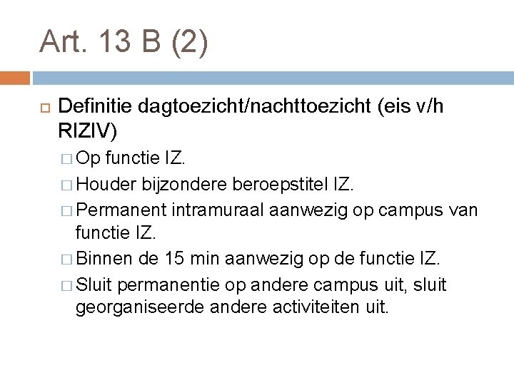 Art. 13 B (2) Definitie dagtoezicht/nachttoezicht (eis v/h RIZIV) � Op functie IZ. �