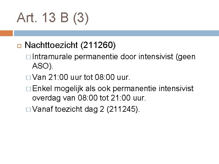 Art. 13 B (3) Nachttoezicht (211260) � Intramurale permanentie door intensivist (geen ASO). �