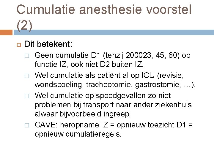 Cumulatie anesthesie voorstel (2) Dit betekent: � � Geen cumulatie D 1 (tenzij 200023,