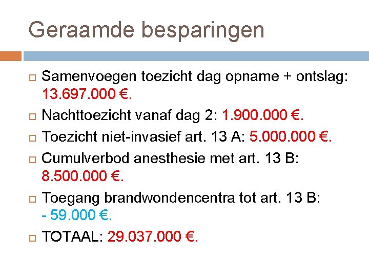 Geraamde besparingen Samenvoegen toezicht dag opname + ontslag: 13. 697. 000 €. Nachttoezicht vanaf