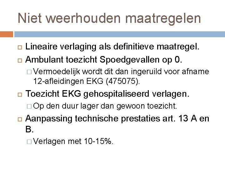 Niet weerhouden maatregelen Lineaire verlaging als definitieve maatregel. Ambulant toezicht Spoedgevallen op 0. �