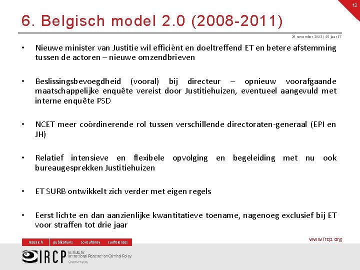 12 6. Belgisch model 2. 0 (2008 -2011) 29 november 2013 | 15 jaar