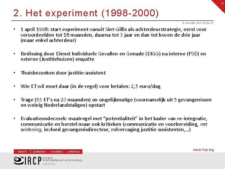 4 2. Het experiment (1998 -2000) 29 november 2013 | 15 jaar ET •