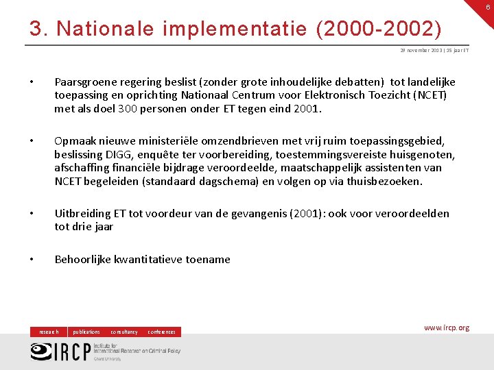 6 3. Nationale implementatie (2000 -2002) 29 november 2013 | 15 jaar ET •