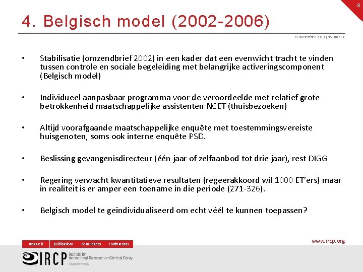 8 4. Belgisch model (2002 -2006) 29 november 2013 | 15 jaar ET •