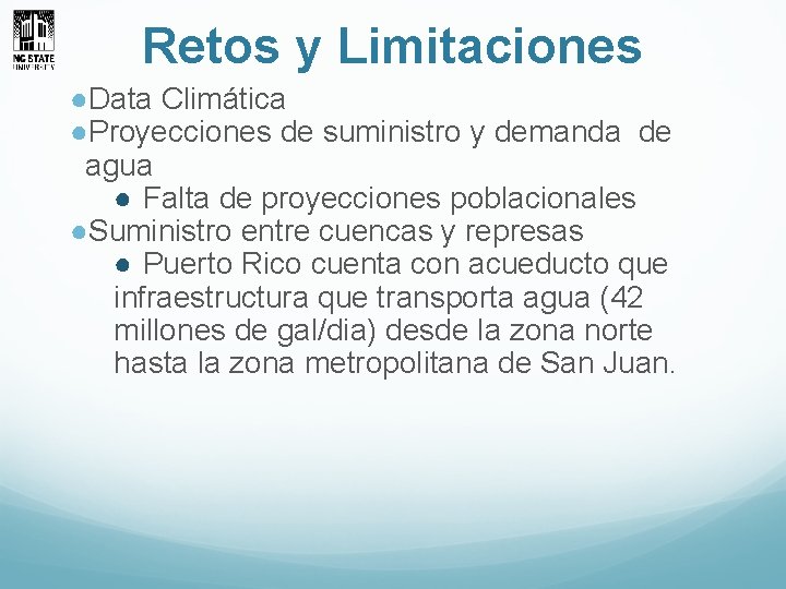 Retos y Limitaciones ●Data Climática ●Proyecciones de suministro y demanda de agua ● Falta