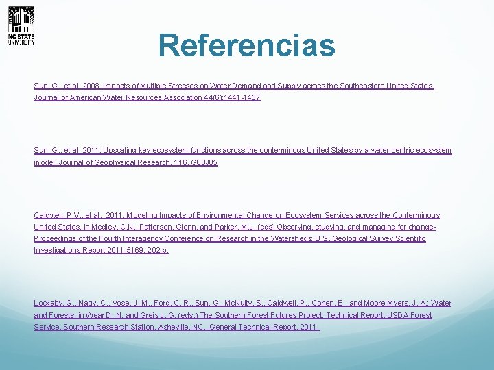 Referencias Sun, G. , et al. 2008. Impacts of Multiple Stresses on Water Demand