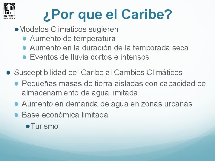 ¿Por que el Caribe? ●Modelos Climaticos sugieren ● Aumento de temperatura ● Aumento en