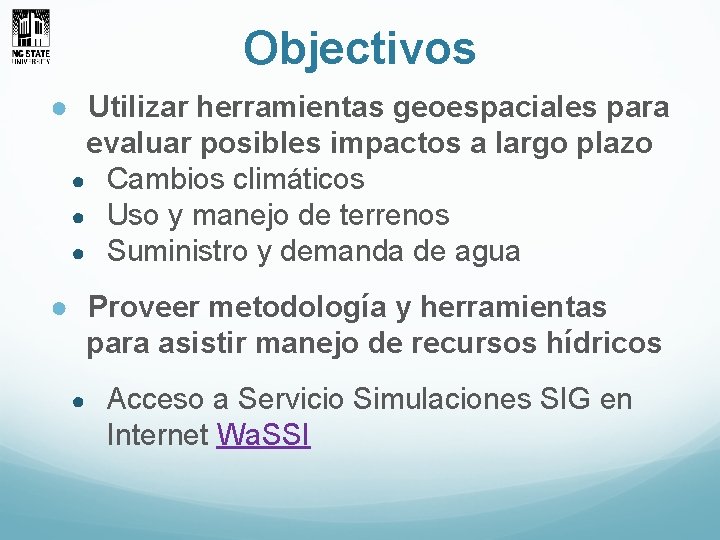 Objectivos ● Utilizar herramientas geoespaciales para evaluar posibles impactos a largo plazo ● Cambios