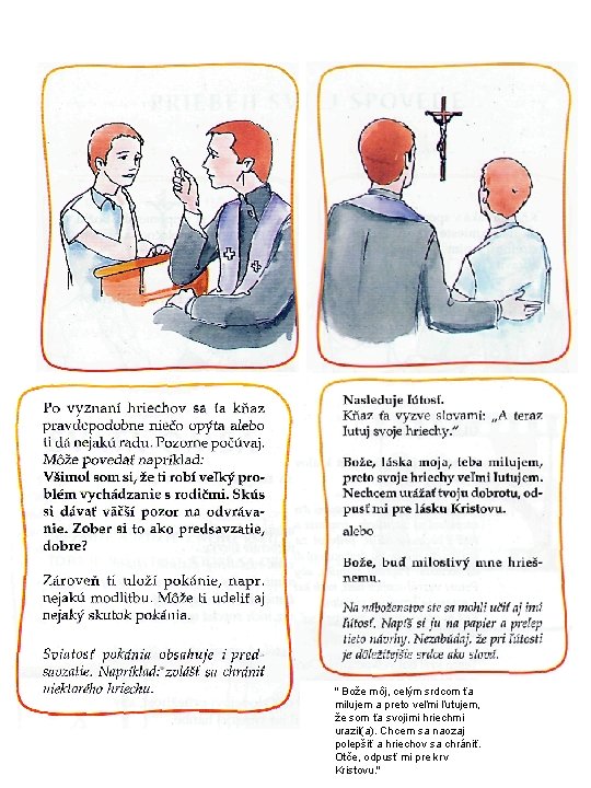 " Bože môj, celým srdcom ťa milujem a preto veľmi ľutujem, že som ťa