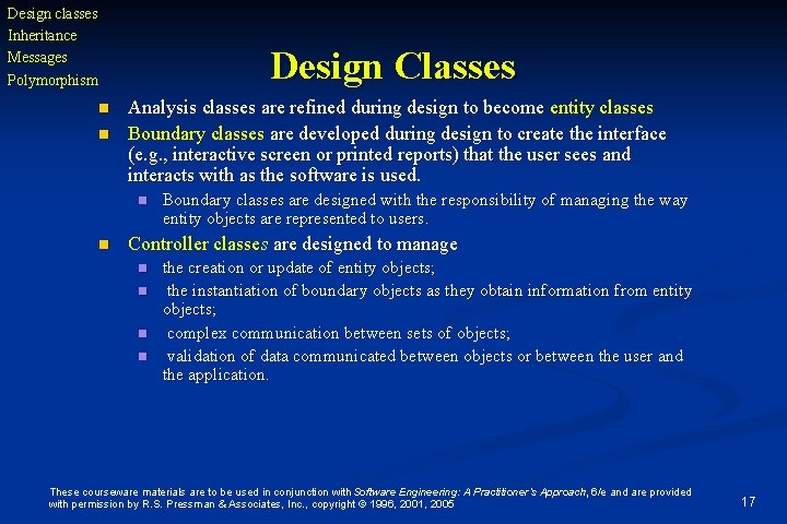 Design classes Inheritance Messages Polymorphism n n Design Classes Analysis classes are refined during