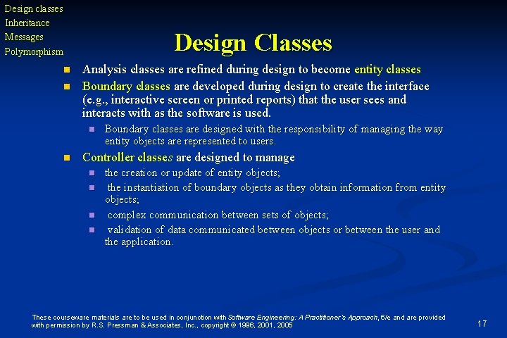 Design classes Inheritance Messages Polymorphism n n Design Classes Analysis classes are refined during Design classes Inheritance Messages Polymorphism n n Design Classes Analysis classes are refined during
