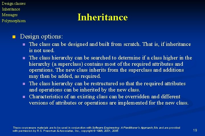 Design classes Inheritance Messages Polymorphism n Inheritance Design options: n n The class can
