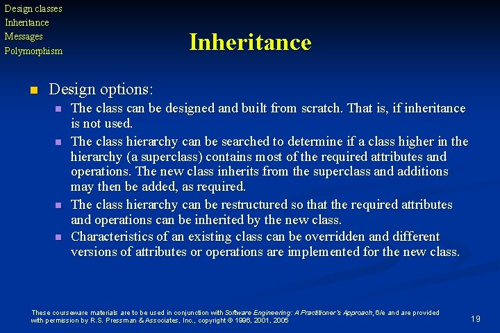 Design classes Inheritance Messages Polymorphism n Inheritance Design options: n n The class can Design classes Inheritance Messages Polymorphism n Inheritance Design options: n n The class can