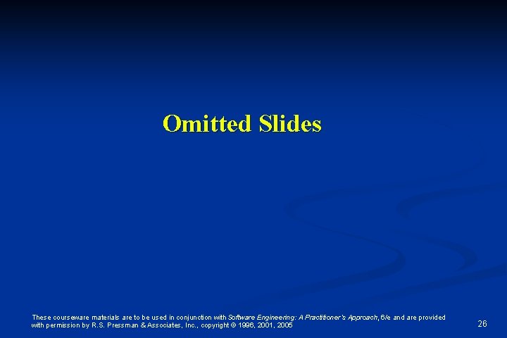 Omitted Slides These courseware materials are to be used in conjunction with Software Engineering: Omitted Slides These courseware materials are to be used in conjunction with Software Engineering:
