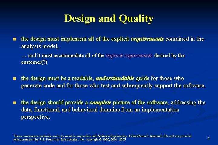 Design and Quality n the design must implement all of the explicit requirements contained