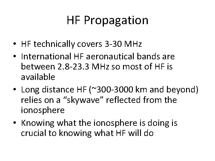 HF Propagation • HF technically covers 3 -30 MHz • International HF aeronautical bands