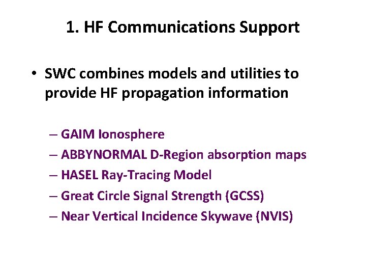 1. HF Communications Support • SWC combines models and utilities to provide HF propagation