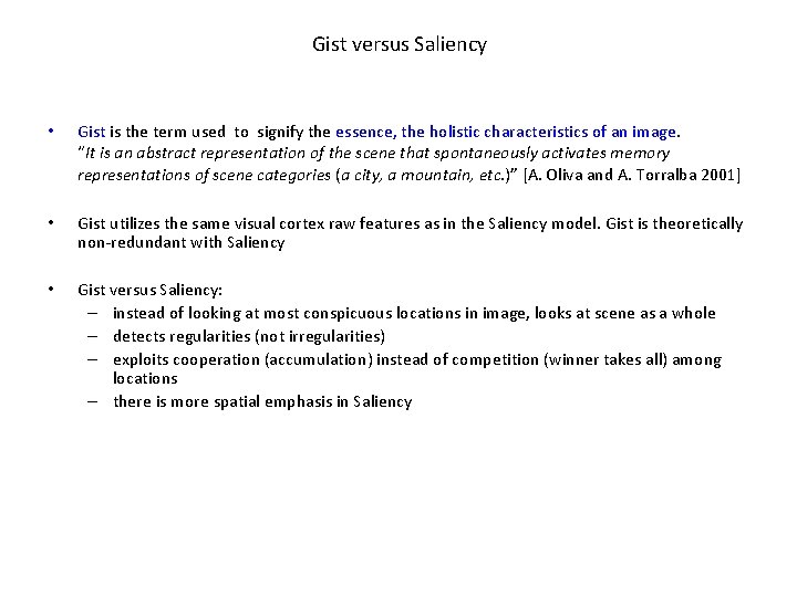 Gist versus Saliency • Gist is the term used to signify the essence, the