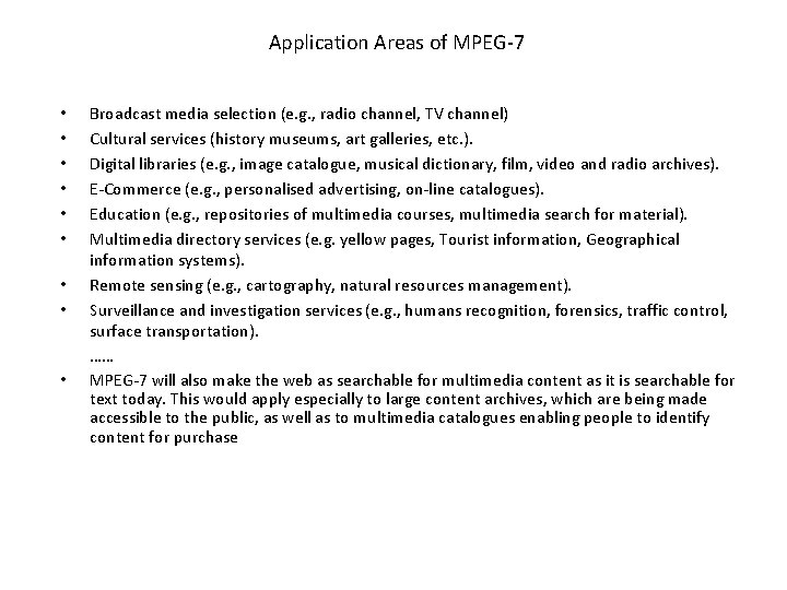 Application Areas of MPEG-7 • • • Broadcast media selection (e. g. , radio