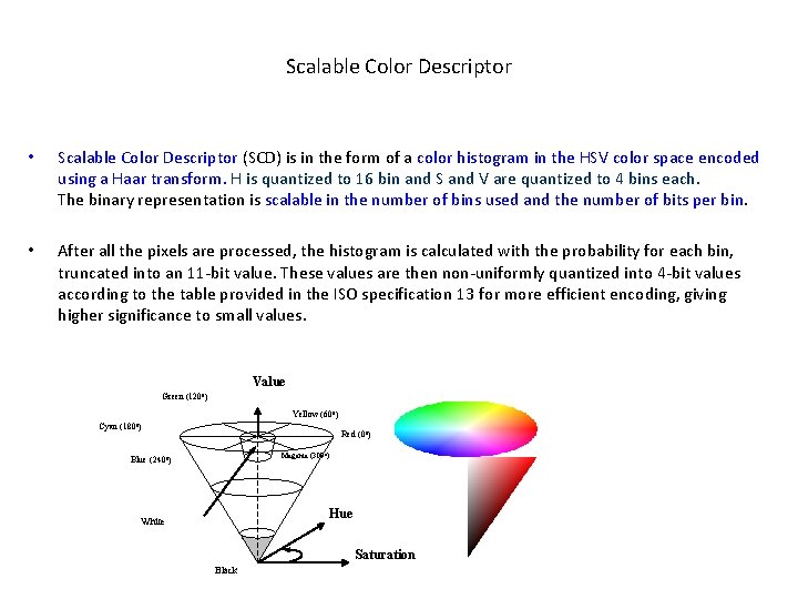 Scalable Color Descriptor • Scalable Color Descriptor (SCD) is in the form of a