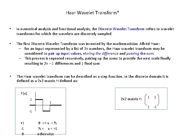 Haar Wavelet Transform* • In numerical analysis and functional analysis, the Discrete Wavelet Transform