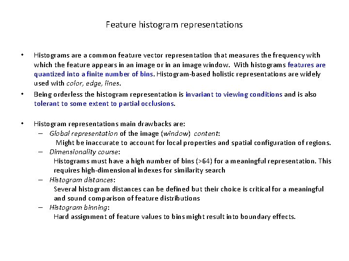 Feature histogram representations • • • Histograms are a common feature vector representation that