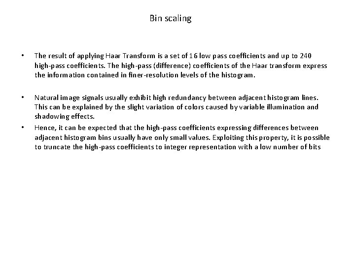 Bin scaling • The result of applying Haar Transform is a set of 16