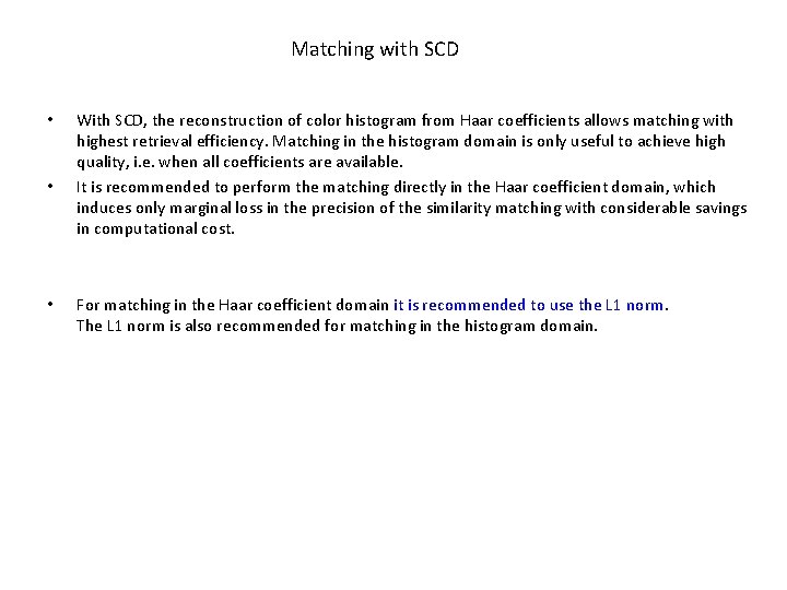 Matching with SCD • • • With SCD, the reconstruction of color histogram from