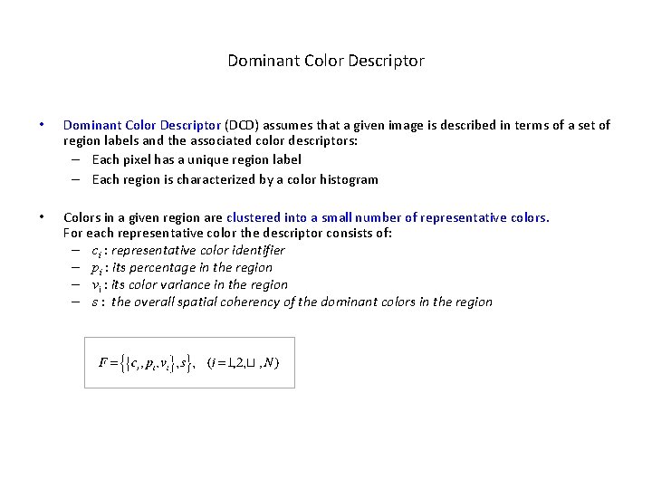 Dominant Color Descriptor • Dominant Color Descriptor (DCD) assumes that a given image is
