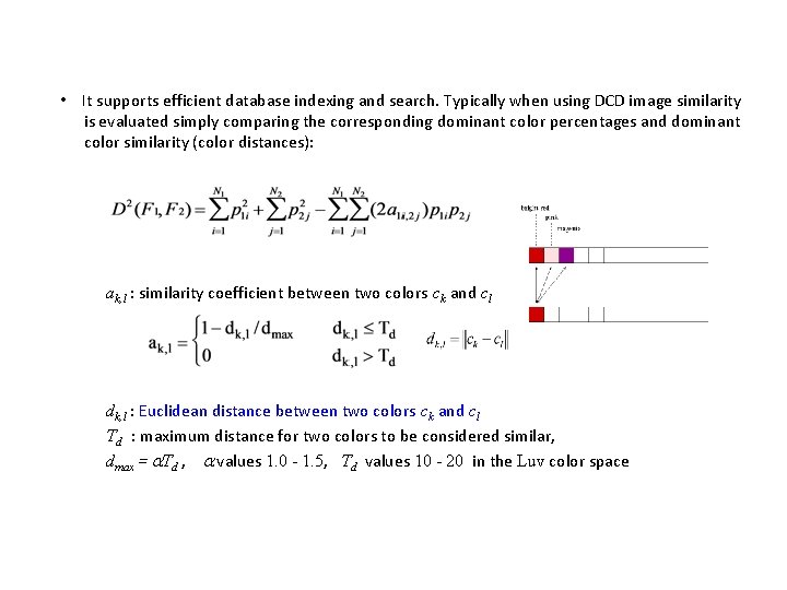  • It supports efficient database indexing and search. Typically when using DCD image