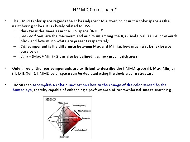 HMMD Color space* • The HMMD color space regards the colors adjacent to a