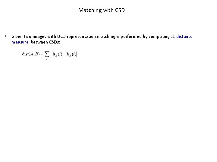 Matching with CSD • Given two images with DCD representation matching is performed by