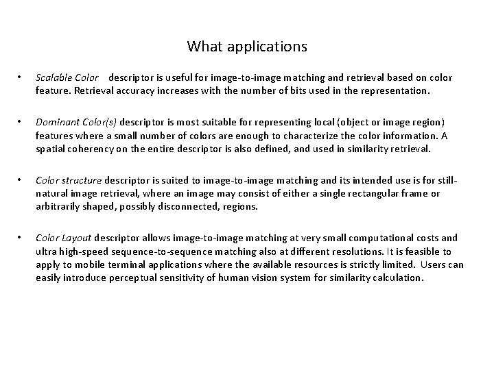 What applications • Scalable Color descriptor is useful for image-to-image matching and retrieval based