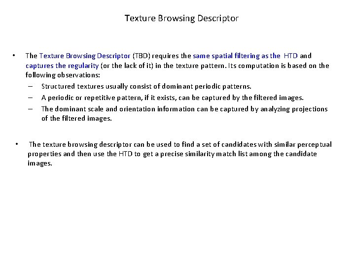 Texture Browsing Descriptor The Texture Browsing Descriptor (TBD) requires the same spatial filtering as