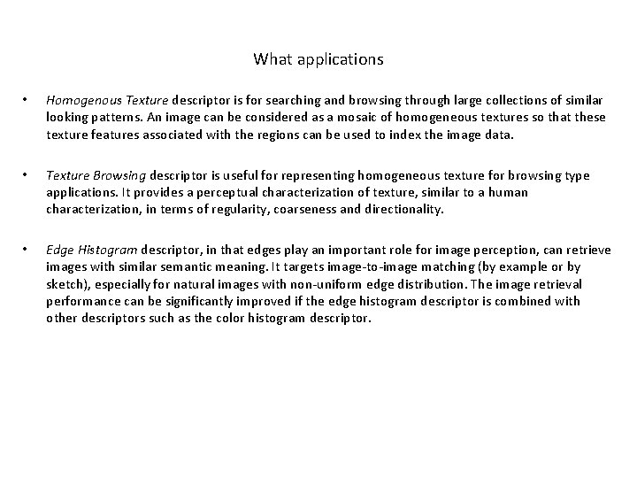 What applications • Homogenous Texture descriptor is for searching and browsing through large collections