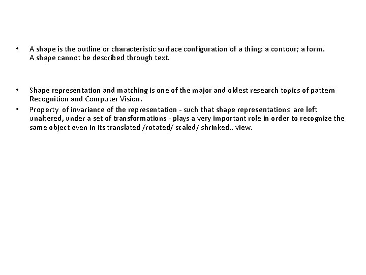  • A shape is the outline or characteristic surface configuration of a thing: