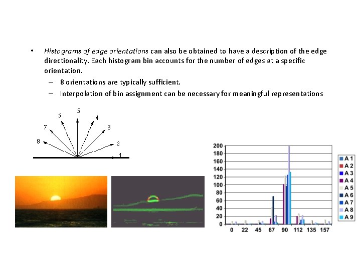  • Histograms of edge orientations can also be obtained to have a description