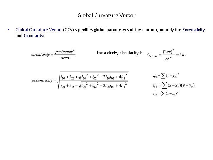 Global Curvature Vector • Global Curvature Vector (GCV) s pecifies global parameters of the