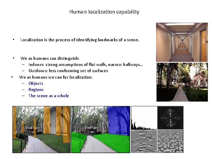 Human localization capability • Localization is the process of identifying landmarks of a scene.