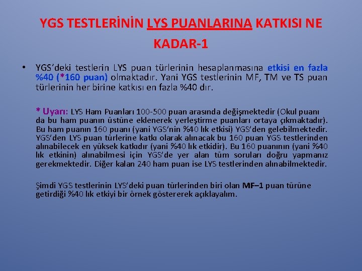 YGS TESTLERİNİN LYS PUANLARINA KATKISI NE KADAR-1 • YGS’deki testlerin LYS puan türlerinin hesaplanmasına