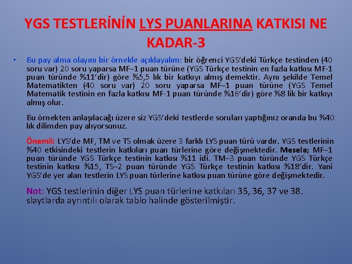 YGS TESTLERİNİN LYS PUANLARINA KATKISI NE KADAR-3 • Bu pay alma olayını bir örnekle