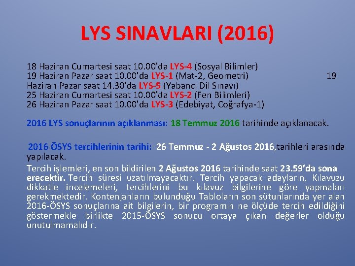 LYS SINAVLARI (2016) 18 Haziran Cumartesi saat 10. 00'da LYS-4 (Sosyal Bilimler) 19 Haziran