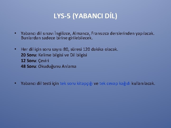 LYS-5 (YABANCI DİL) • Yabancı dil sınavı İngilizce, Almanca, Fransızca derslerinden yapılacak. Bunlardan sadece