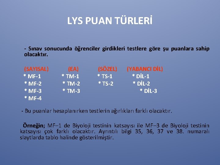 LYS PUAN TÜRLERİ - Sınav sonucunda öğrenciler girdikleri testlere göre şu puanlara sahip olacaktır.