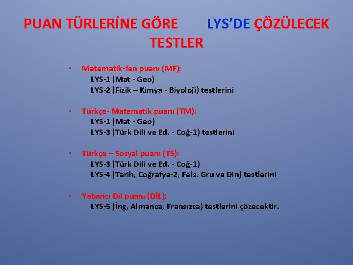 PUAN TÜRLERİNE GÖRE LYS’DE ÇÖZÜLECEK TESTLER • Matematik-fen puanı (MF): LYS-1 (Mat - Geo)