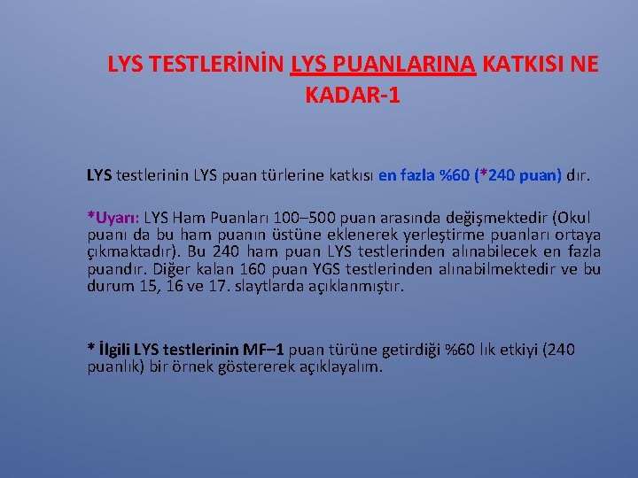 LYS TESTLERİNİN LYS PUANLARINA KATKISI NE KADAR-1 LYS testlerinin LYS puan türlerine katkısı en