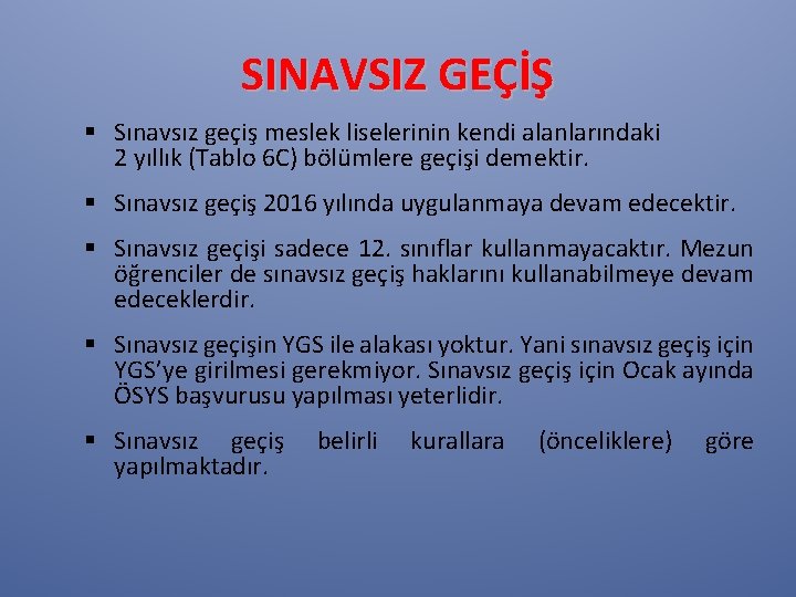 SINAVSIZ GEÇİŞ § Sınavsız geçiş meslek liselerinin kendi alanlarındaki 2 yıllık (Tablo 6 C)