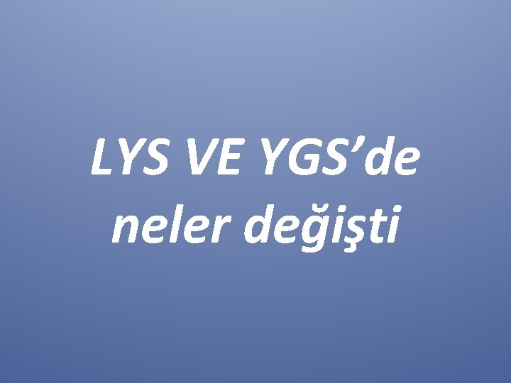 LYS VE YGS’de neler değişti 